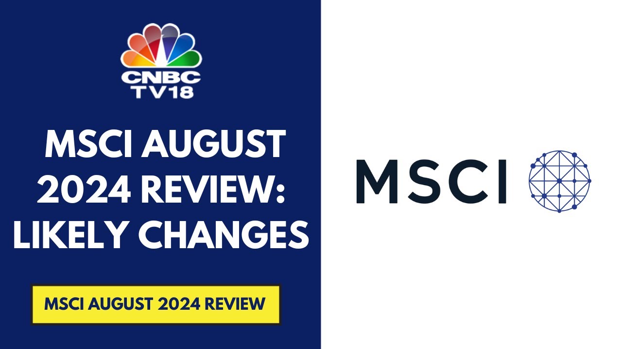 MSCI August 2024 Review: Likely Inclusions Include Zydus Life, Prestige Estates & Dixon Tech