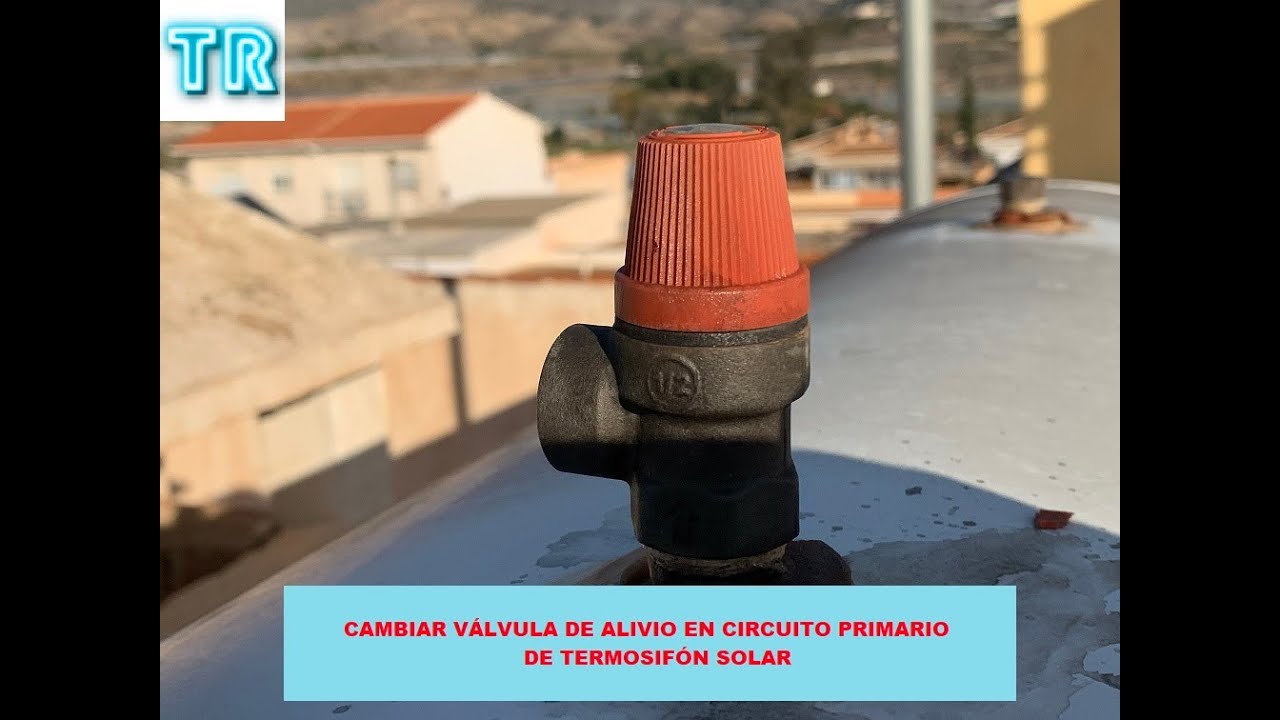 CAMBIAR VÁLVULA DE ALIVIO EN CIRCUITO PRIMARIO DE TERMOSIFÓN SOLAR