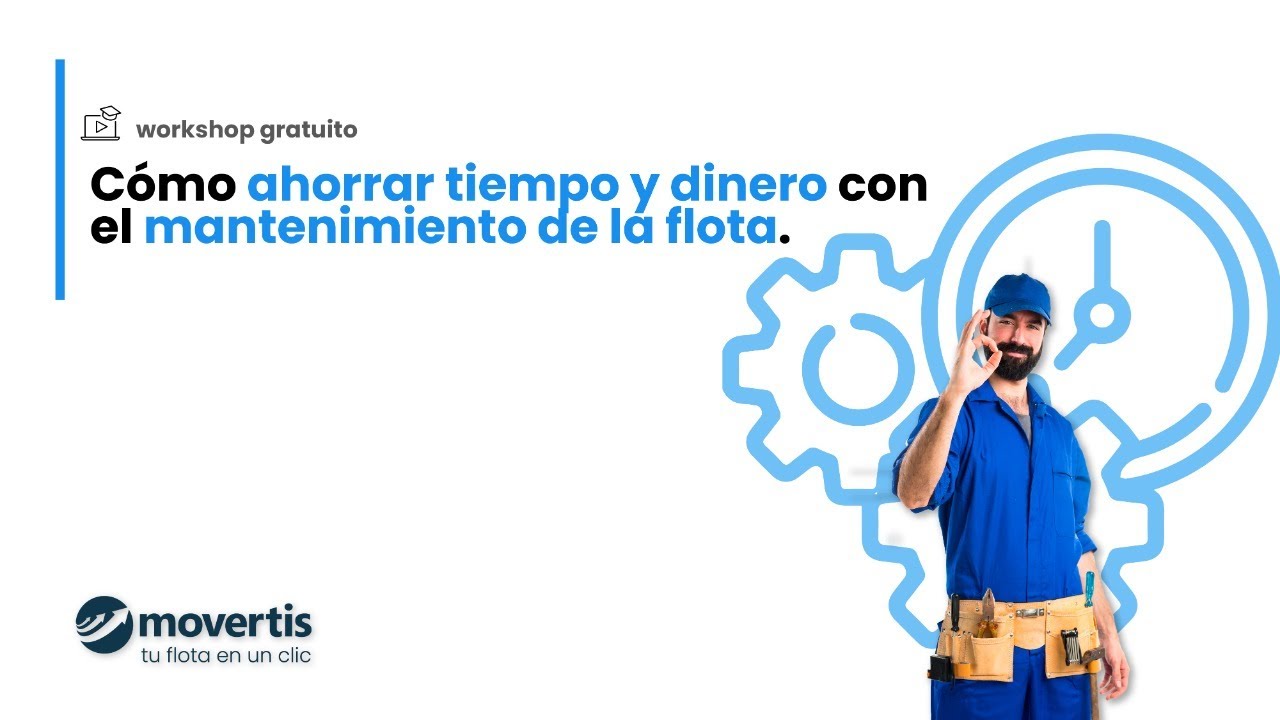Workshop #5 | Cómo ahorrar tiempo y dinero con el mantenimiento de la flota.