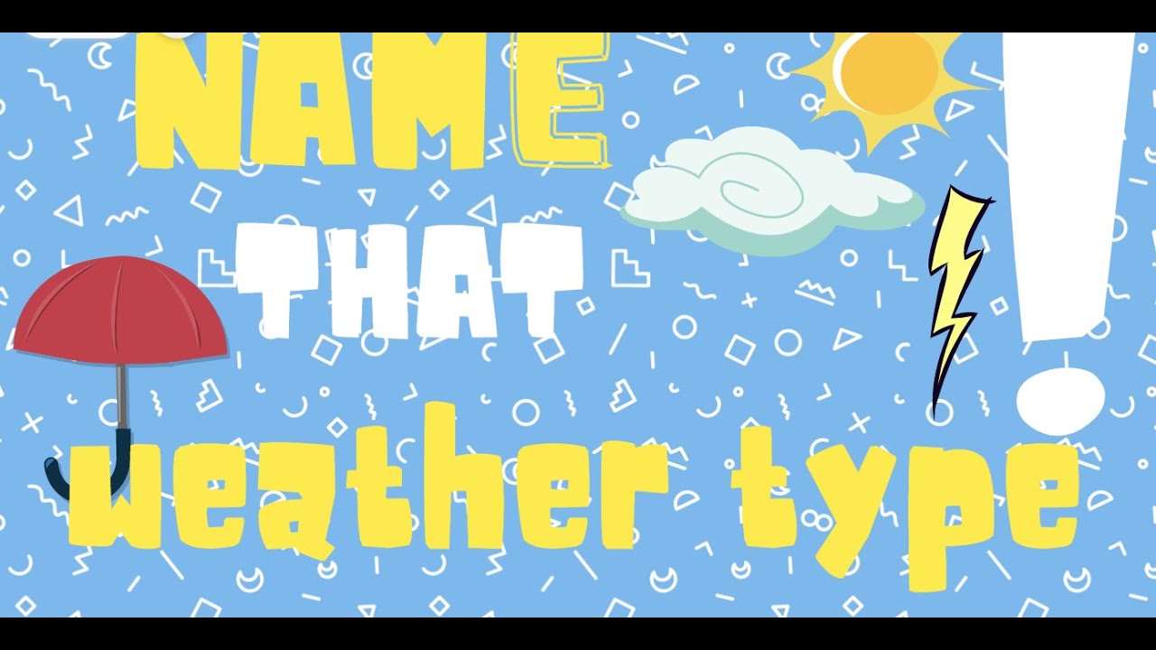 Name that Weather type!