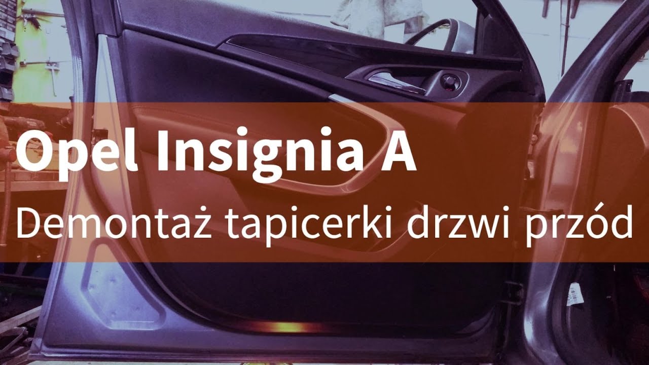 Opel Insignia A Demontaż tapicerki boczka drzwi przód