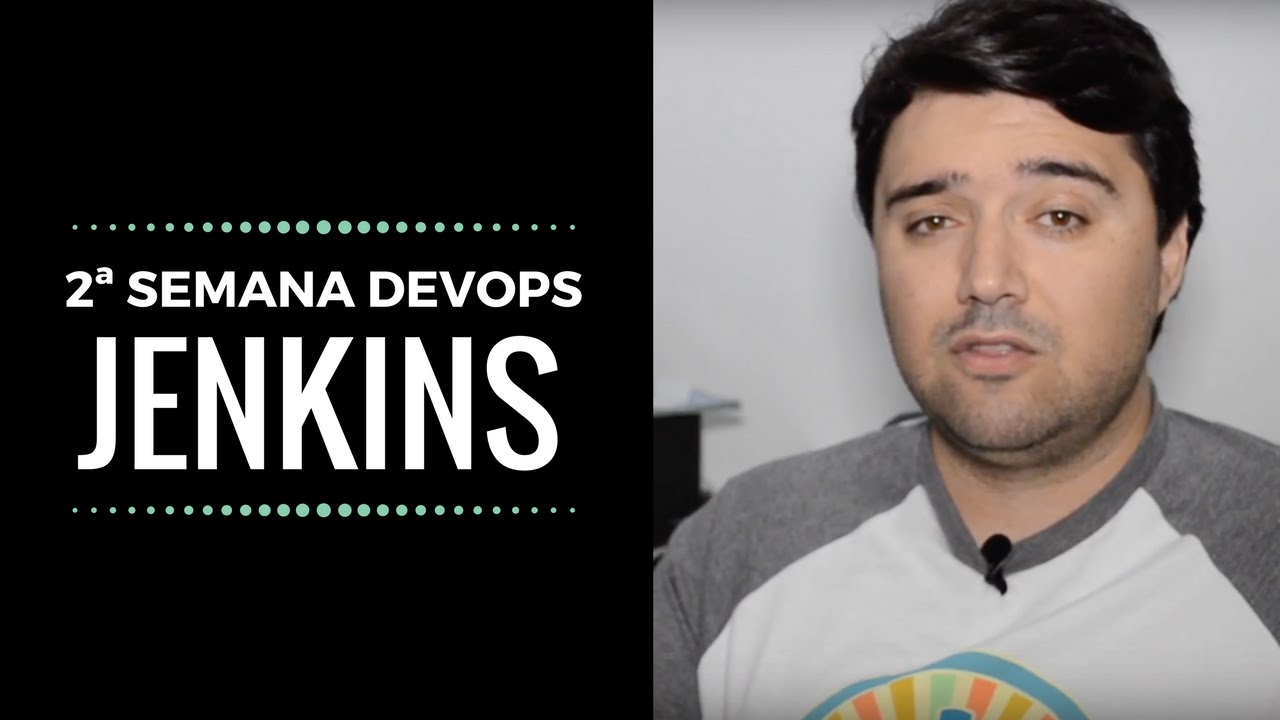 #2 SEMANA DEVOPS - O Jenkins e o CI - Integração Continua