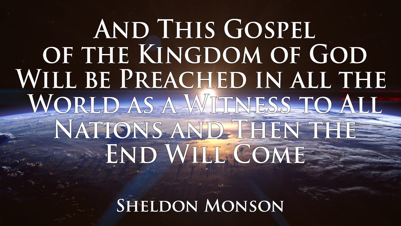 And This Gospel of The Kingdom Will Be Preached... -  Sheldon Monson