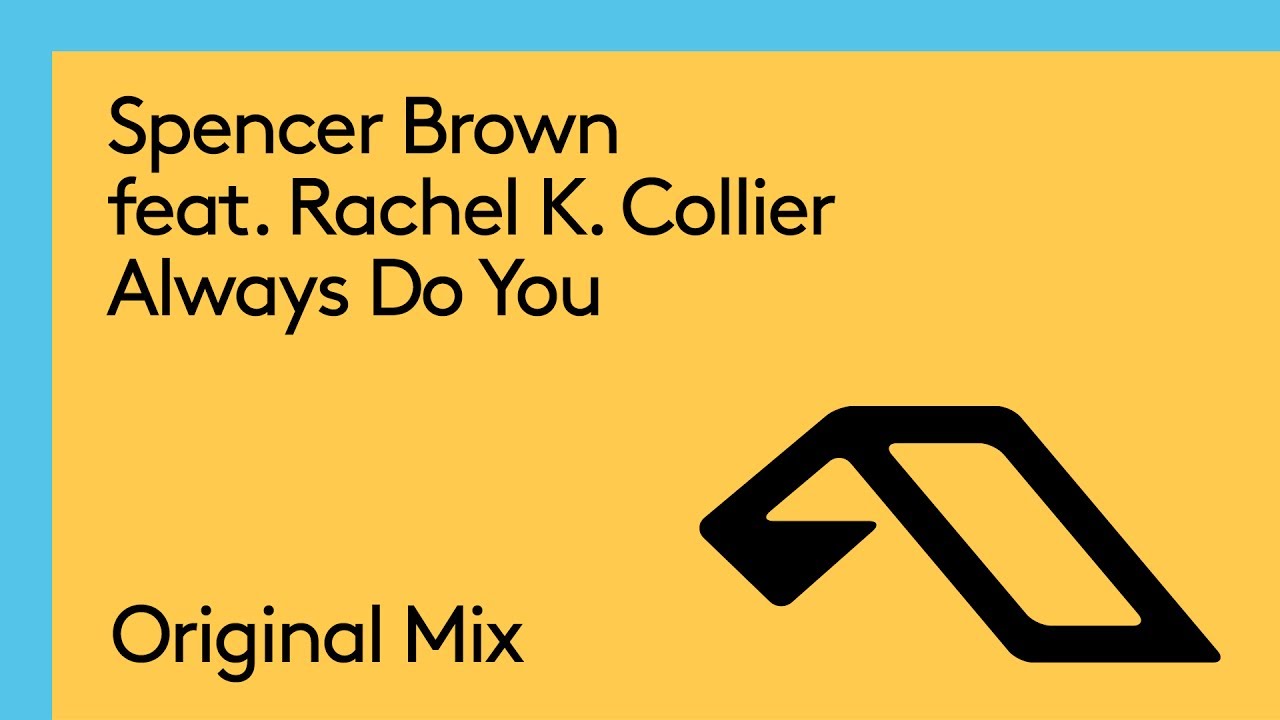 Spencer Brown feat. Rachel K. Collier - Always Do You