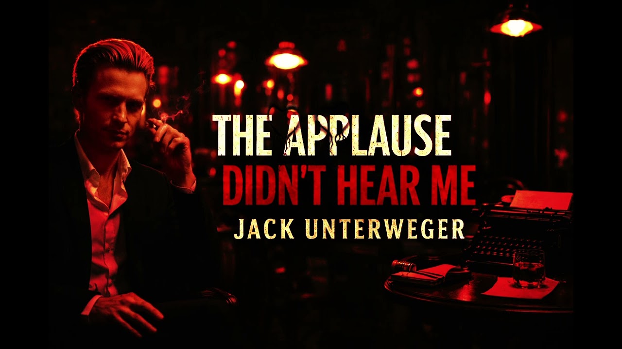 JACK UNTERWEGER POV | The Applause Didn’t Hear Me (Poet Killer Jazz-Noir Song)