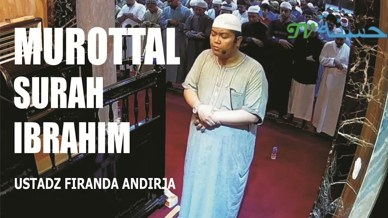 Murottal Indah Surat Ibrahim - Ustadz Firanda Andirja MA