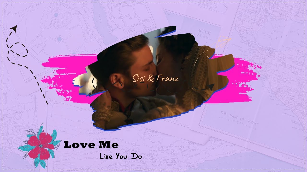 ☆ Sisi i Franz • Love Me Like You Do