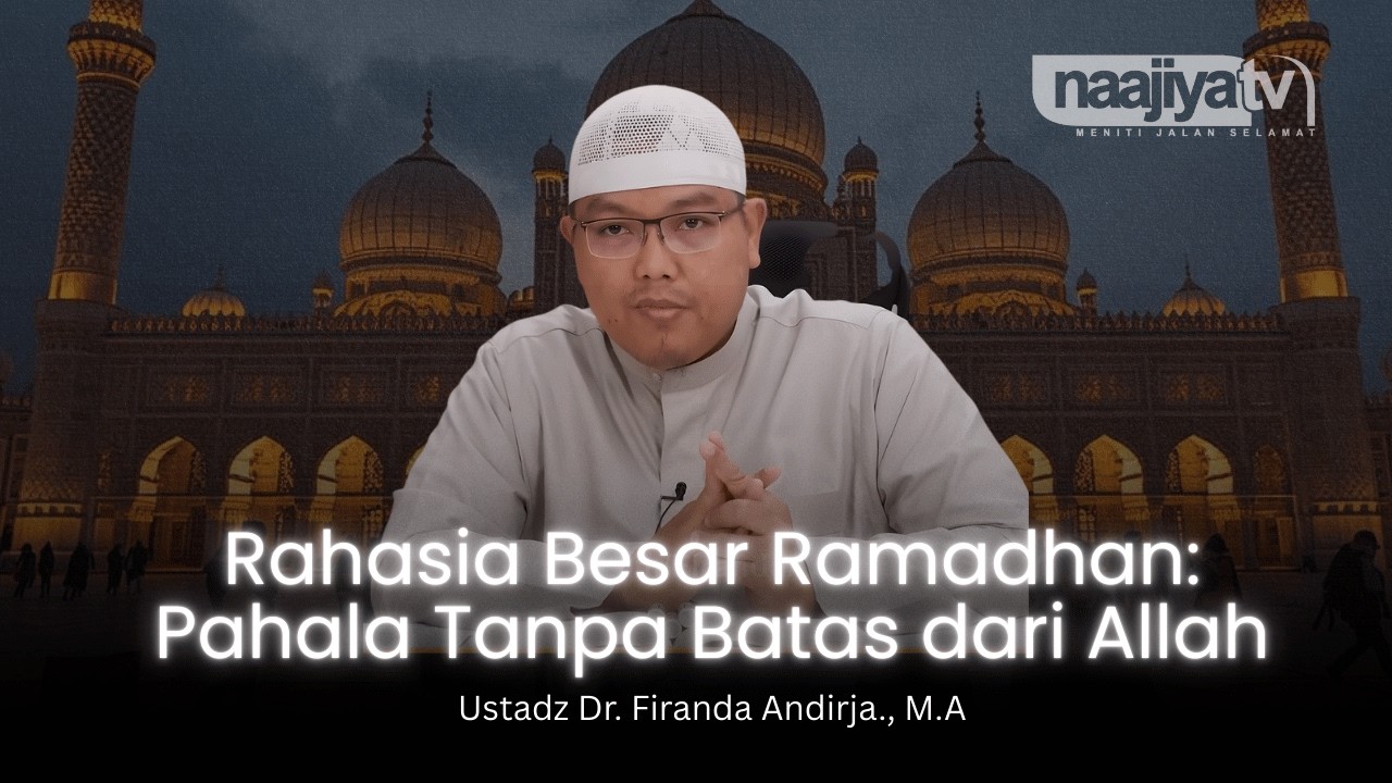 RAHASIA BESAR RAMADHAN: PAHALA TANPA BATAS DARI ALLAH - Ustadz Dr. Firanda Andirja., M.A