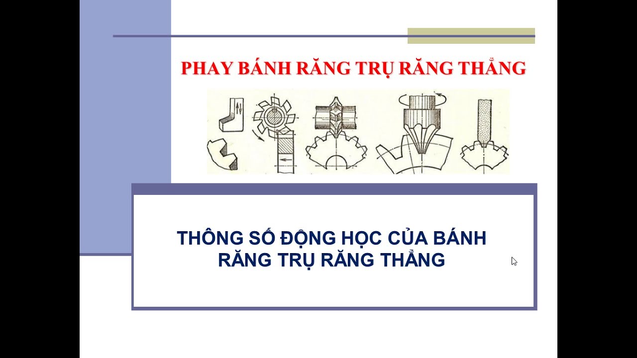 KIẾN THỨC CƠ BẢN KHI PHAY BÁNH RĂNG THẲNG