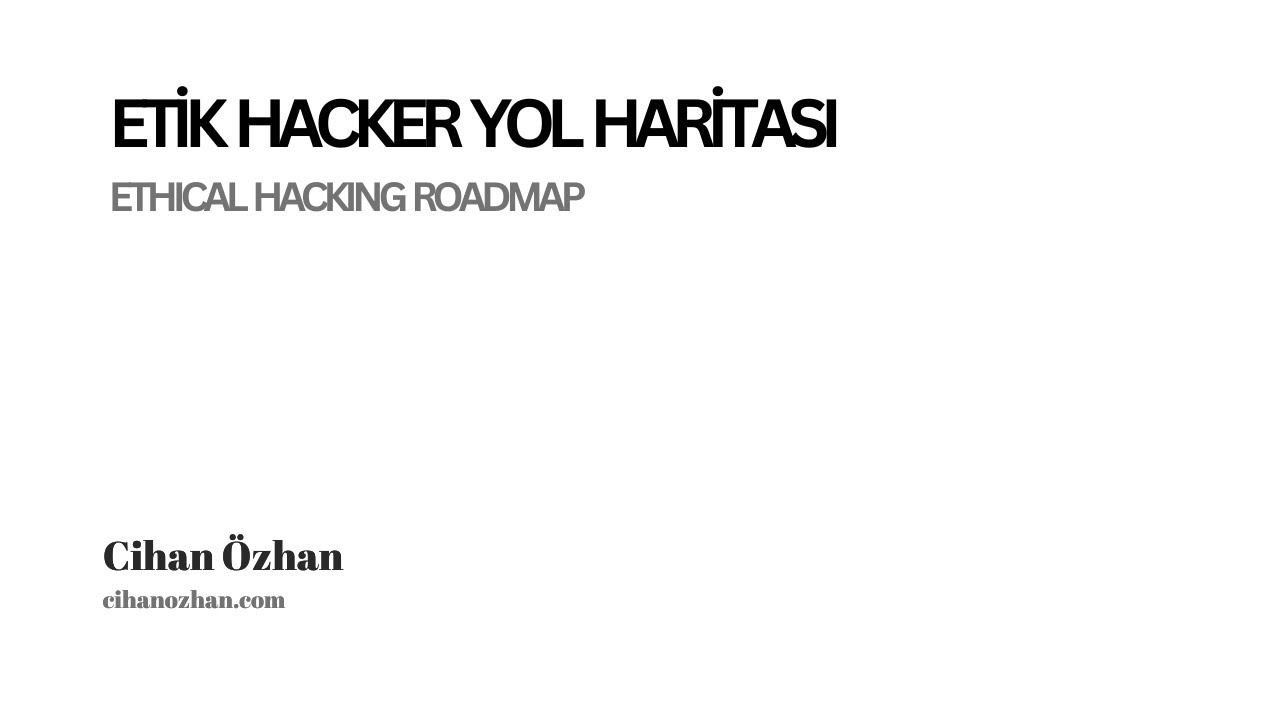 Etik Hacker (Siber Güvenlik) Yol Haritası (Ethical Hacking Roadmap)