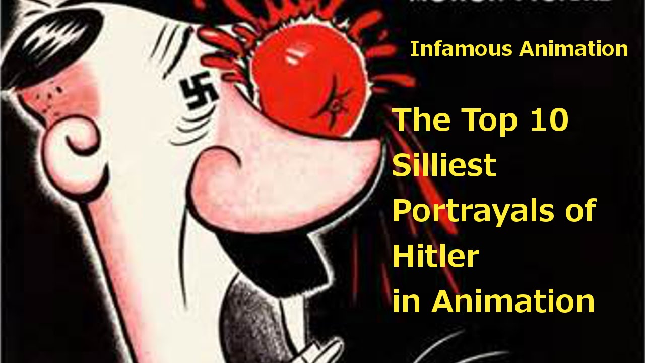 Top 10 Silliest Animated Portrayals of Hitler - Infamous Animation Ep. 12