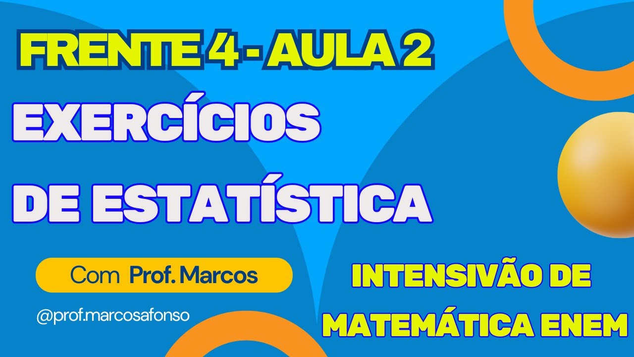FRENTE 4 (ESTATÍSTICA) - AULA 2 - EXERCÍCIOS CONCEITOS BÁSICOS DE ESTATÍSTICA