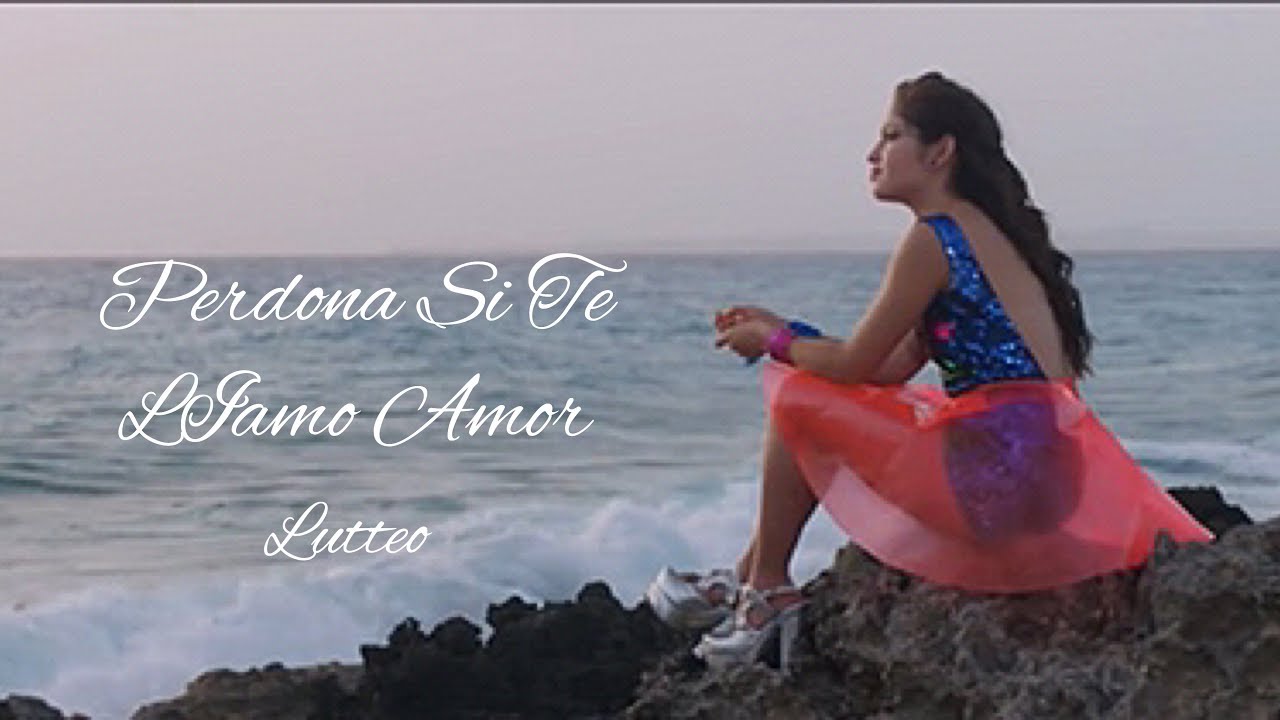 Lutteo- Trailer ||Perdona Si Te LIamo Amor