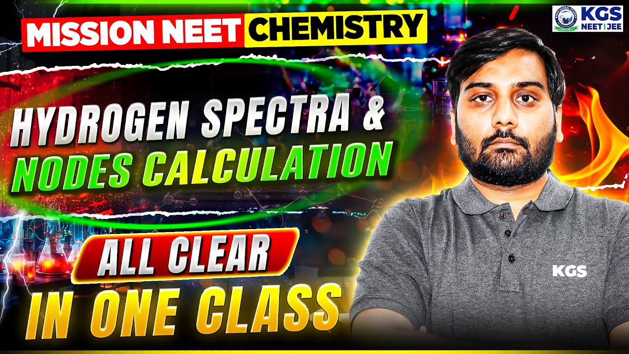Hydrogen Spectra & Nodes Calculation | 11th Class All NCERT | NEET Chemistry | By IN Sir | KGS NEET