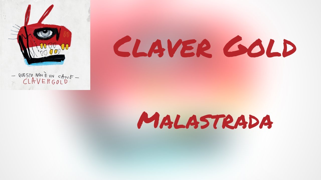 (Testo) Claver Gold - Malastrada