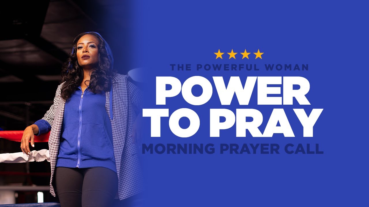 Day 12 // Power to Pray // Morning Prayer Call // Powerful Woman Fast