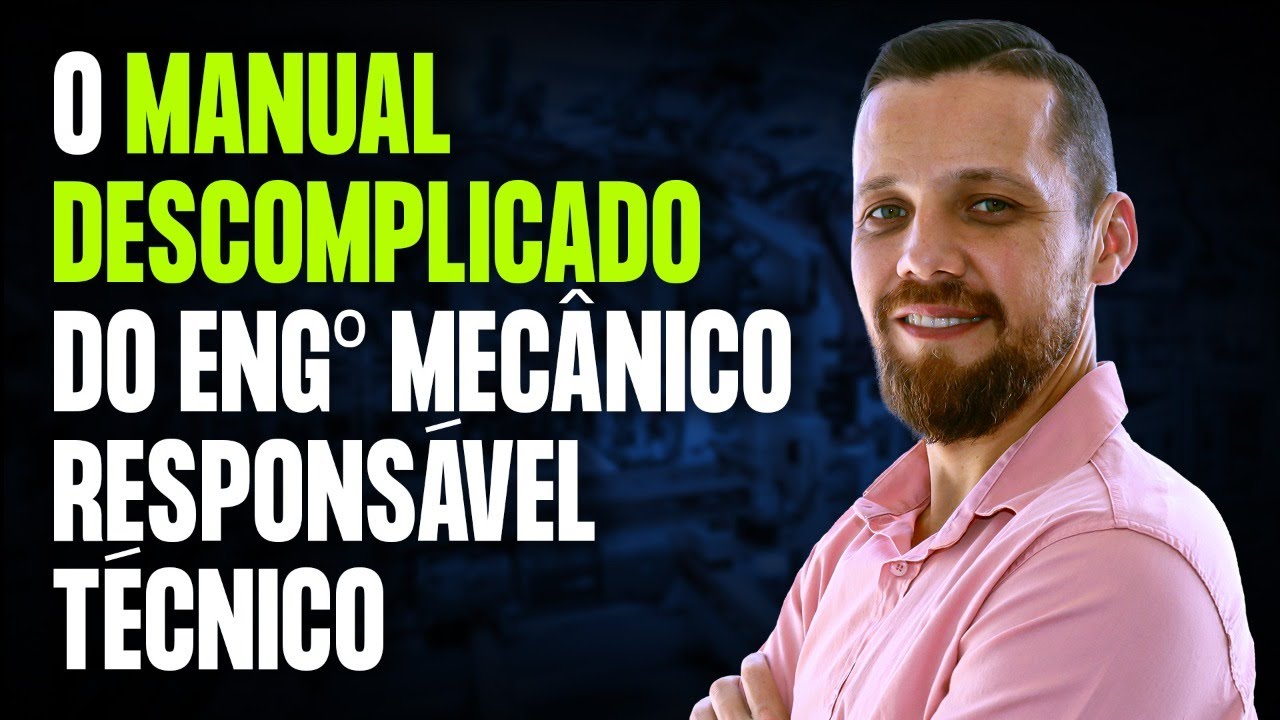 O Manual Descomplicado da atuação do Engenheiro Mecânico Responsável Técnico.