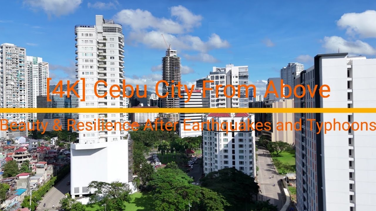 [4K] Cebu City From Above | Beauty & Resilience After Earthquakes and Typhoons
