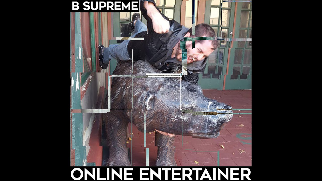 B SUPREME - Online Entertainer (Full EP)
