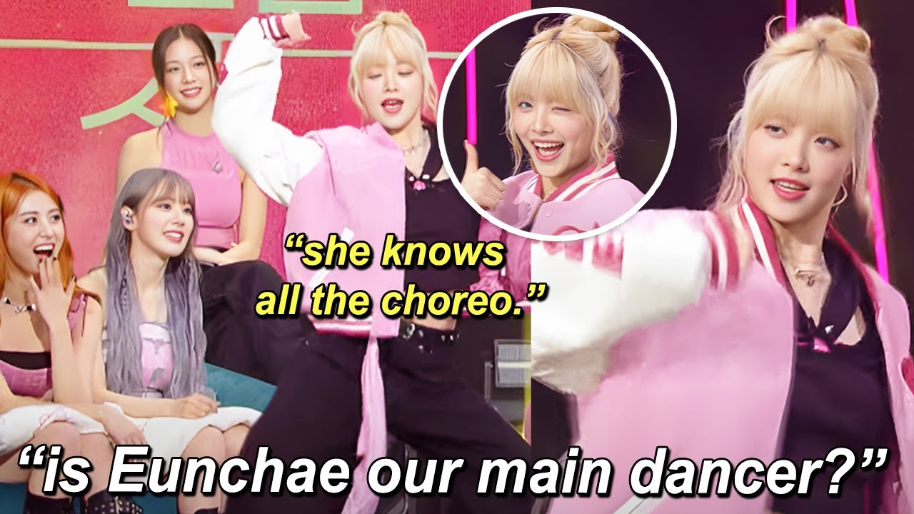 why LE SSERAFIM members consider Eunchae as the MAIN DANCER of the group