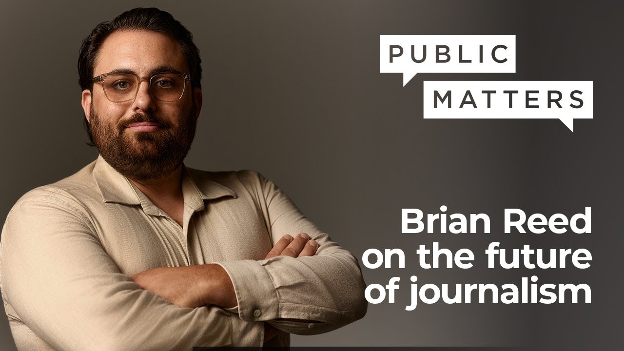 Public Matters: Brian Reed on the future of journalism