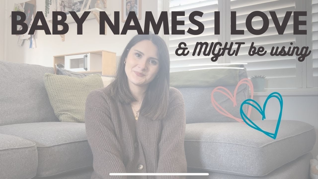 Baby Names I Love & MIGHT Be Using