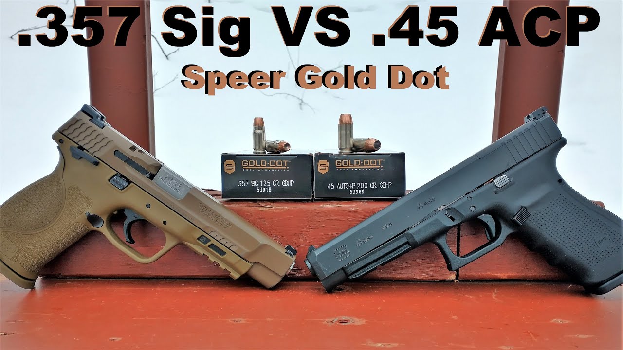 .357 Sig VS .45 ACP+P Speer Gold Dot
