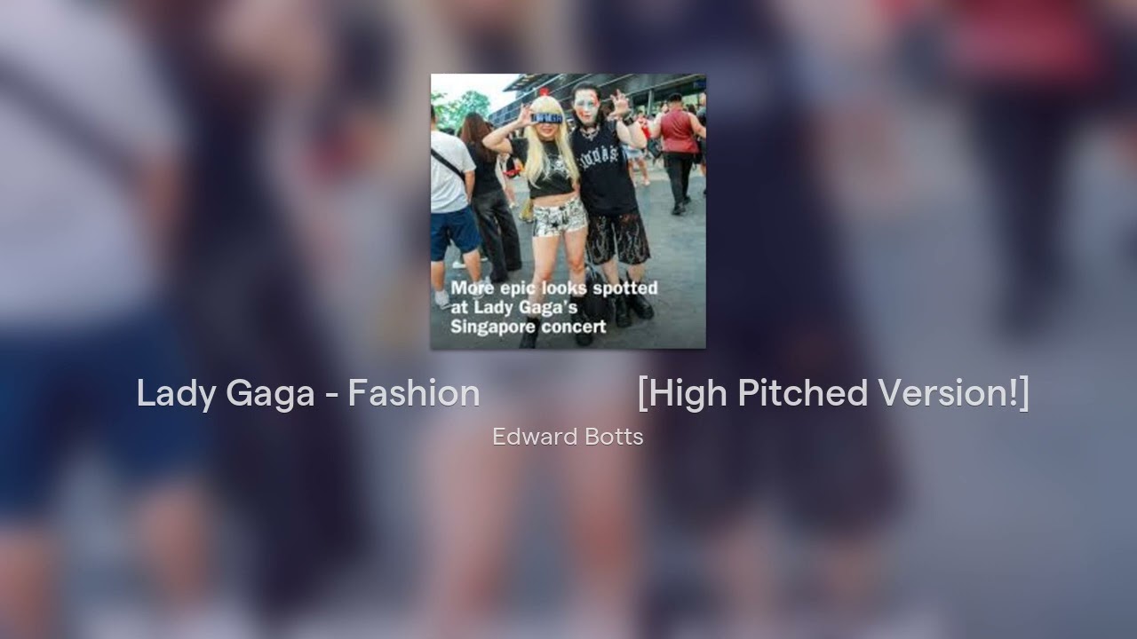 🎵Lady Gaga - Fashion🎵🐿🎤🎸🔥 [High Pitched Version!]