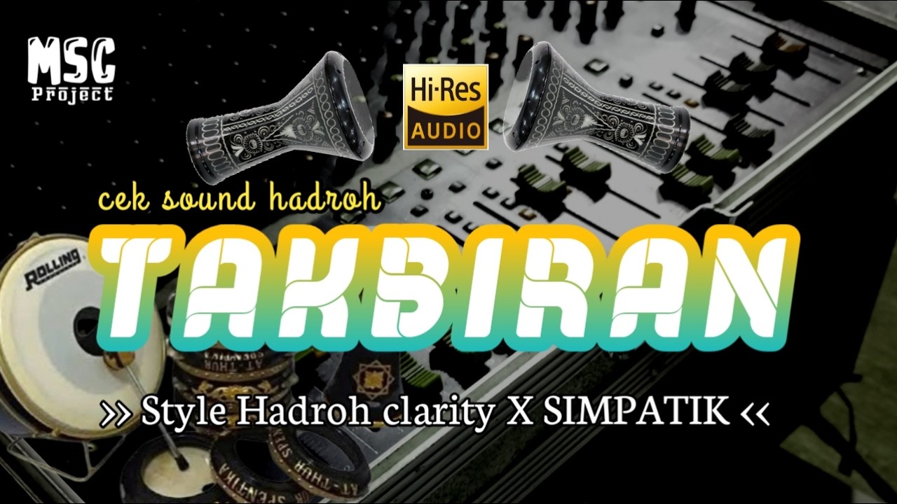 TAKBIRAN IDUL FITRI,, CEK_SOUND_HADROH X SIMPATIK 🎵🔊🔊by MSC Channel