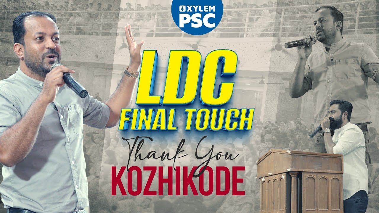 LDC FINAL TOUCH | THANK YOU KOZHIKODE | XYLEM PSC