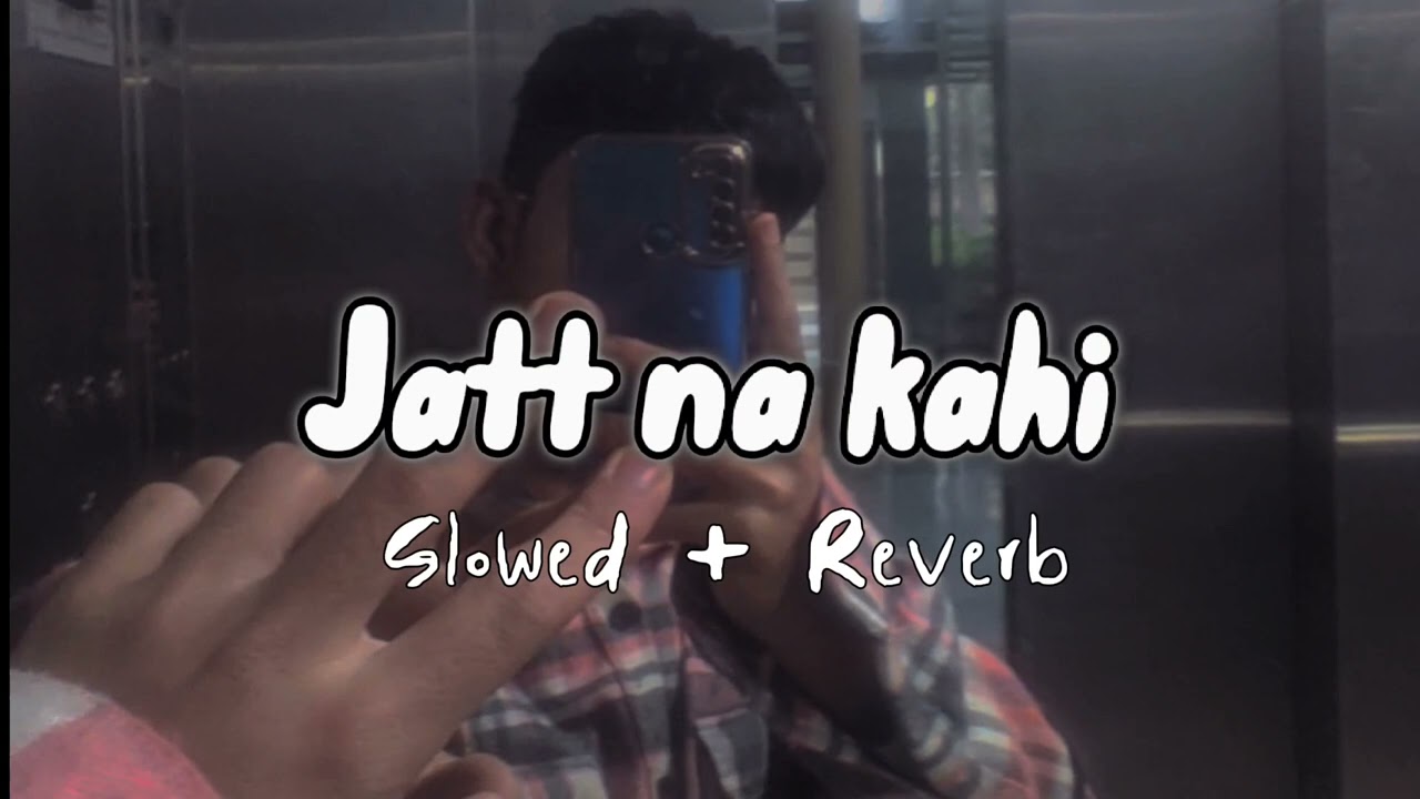 Jatt Na Kahi (𝗦𝗹𝗼𝘄𝗲𝗱 & 𝗿𝗲𝘃𝗲𝗿𝗯) MANRAJ 𝗯𝘆 unknown kaushik 69