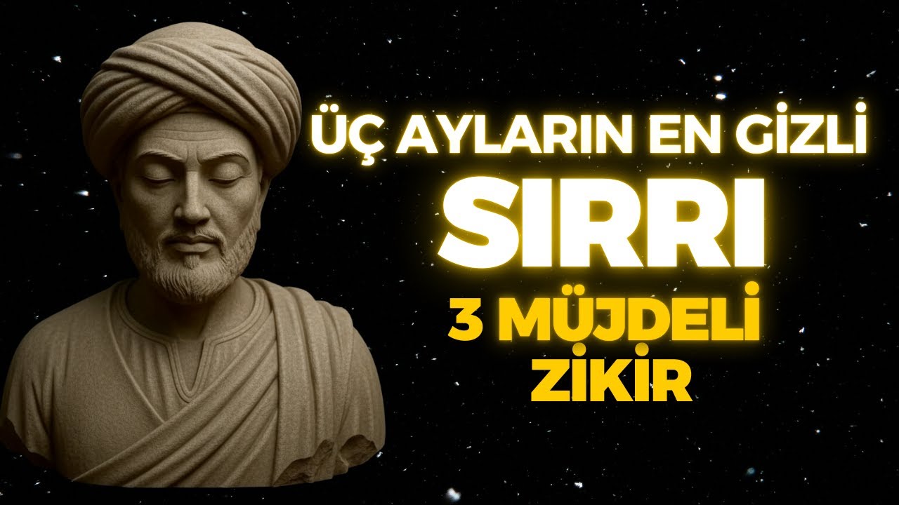 ÜÇ AYLARIN EN GİZLİ SIRRI - NEDEN KİMSE SÖYLEMİYOR? | 3 ZİKİR, SONSUZ BEREKET | İBN'ÜL-ARABİ