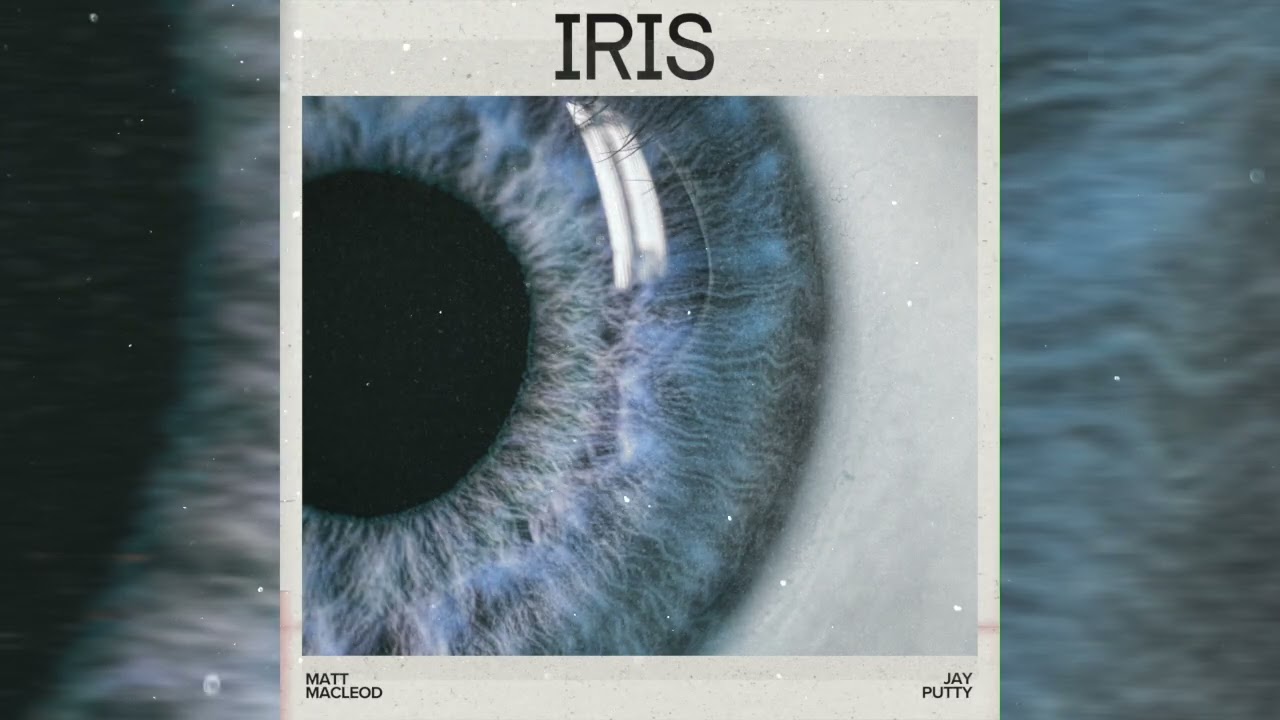 Iris (Cinematic Version) - Matt Macleod & Jay Putty