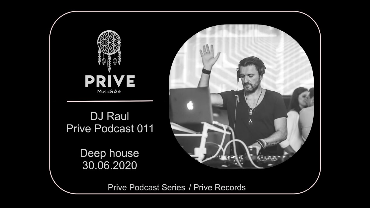 DJ Raul- Prive Podcast 011 - Deep house - 30.06 - Deep House Music 2020