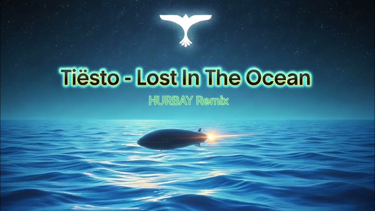 Ti&euml;sto - Lost In The Ocean (HURBAY Alternate Remix)