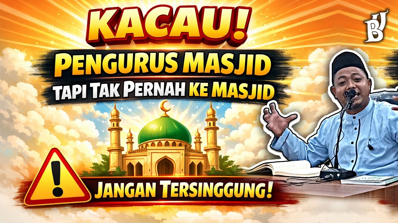 Kacau! Pengurus Masjid Tapi tak Pernah Ke Masjid, Jangan Tersinggung | Ust M. Ridwan
