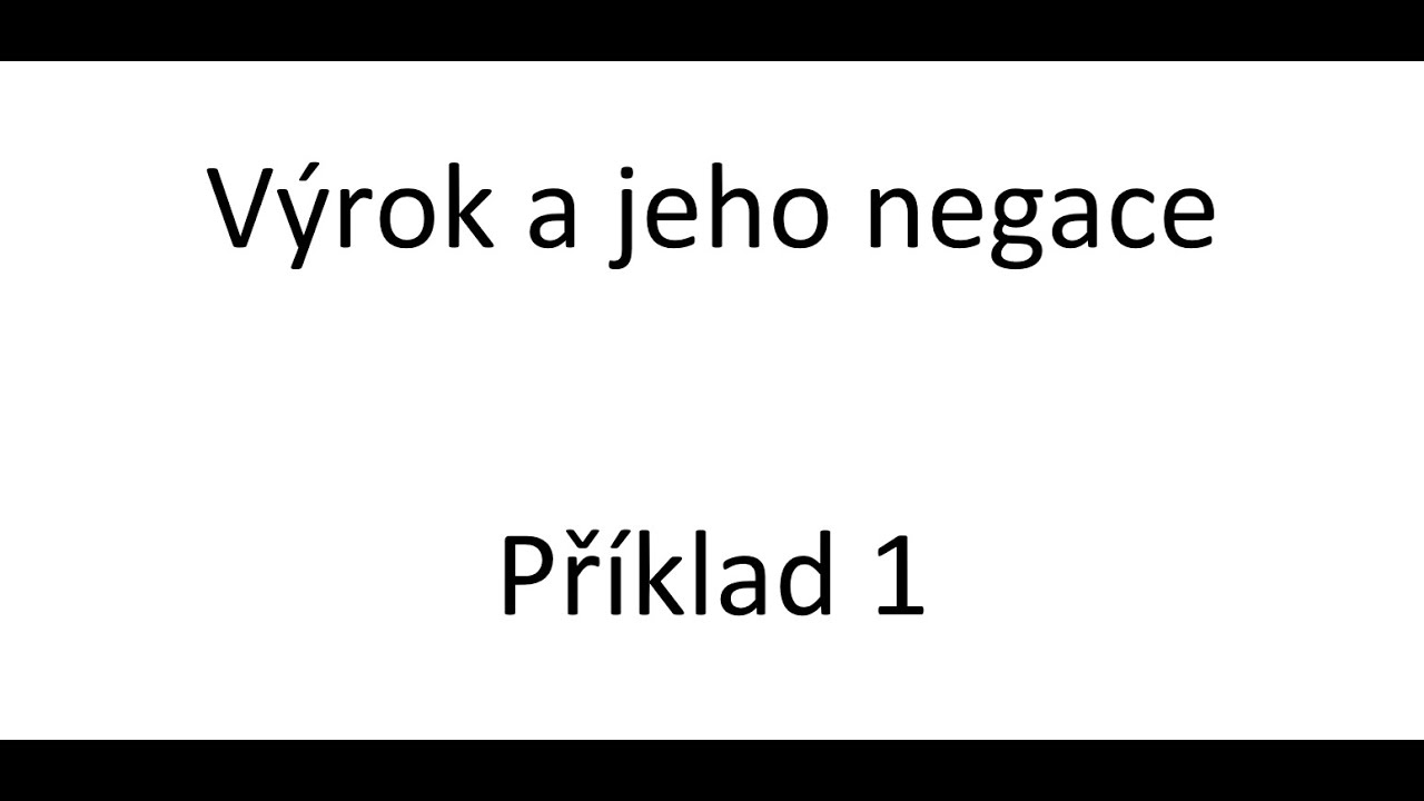 Výrok a jeho negace - Příklad 1