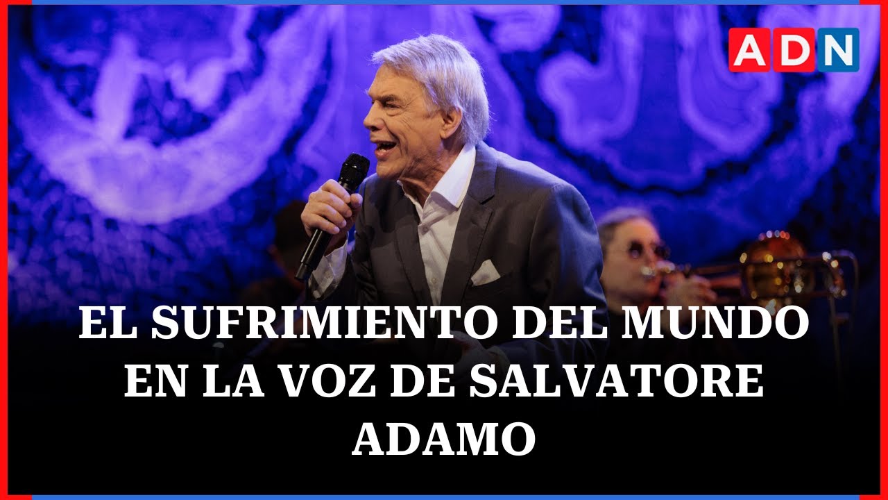El sufrimiento del mundo en la voz de Salvatore Adamo