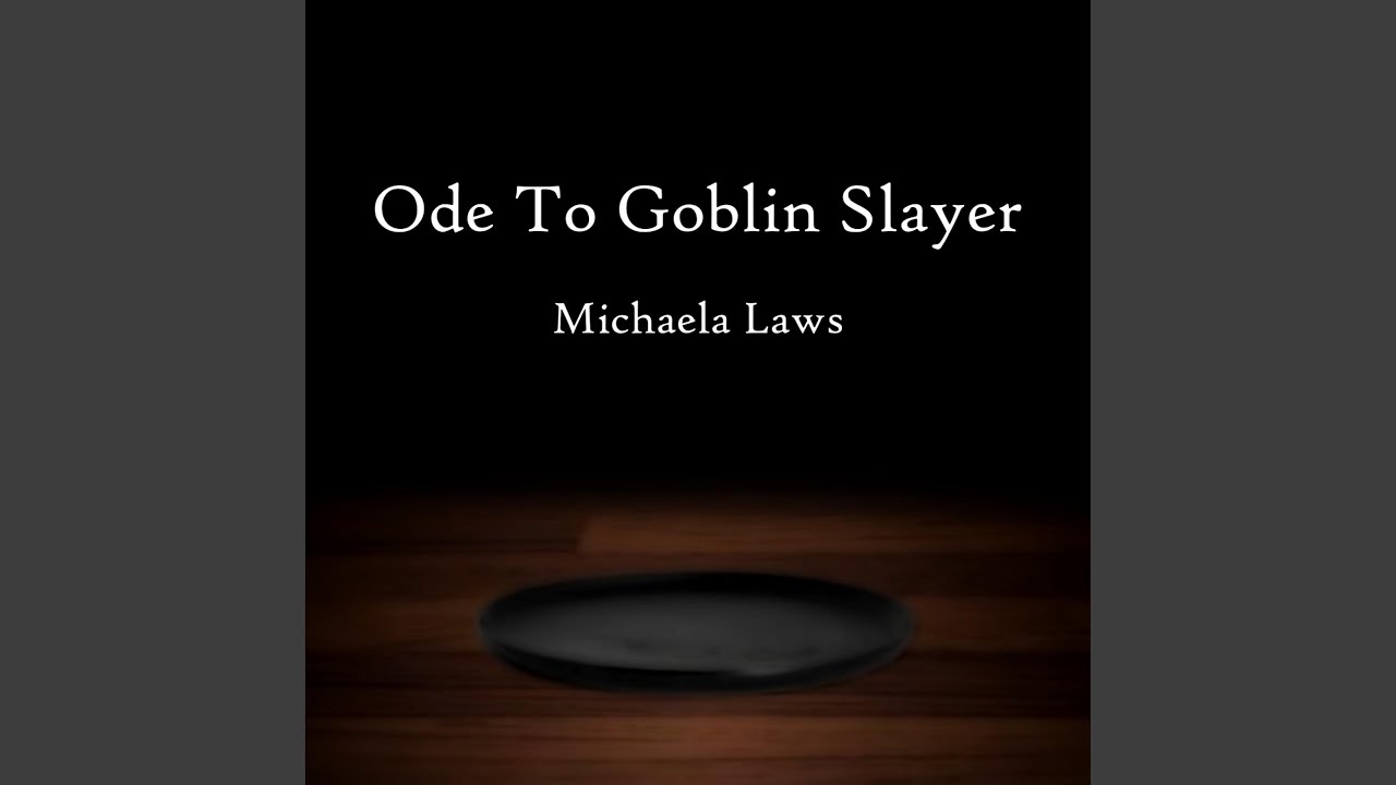 Ode to Goblin Slayer