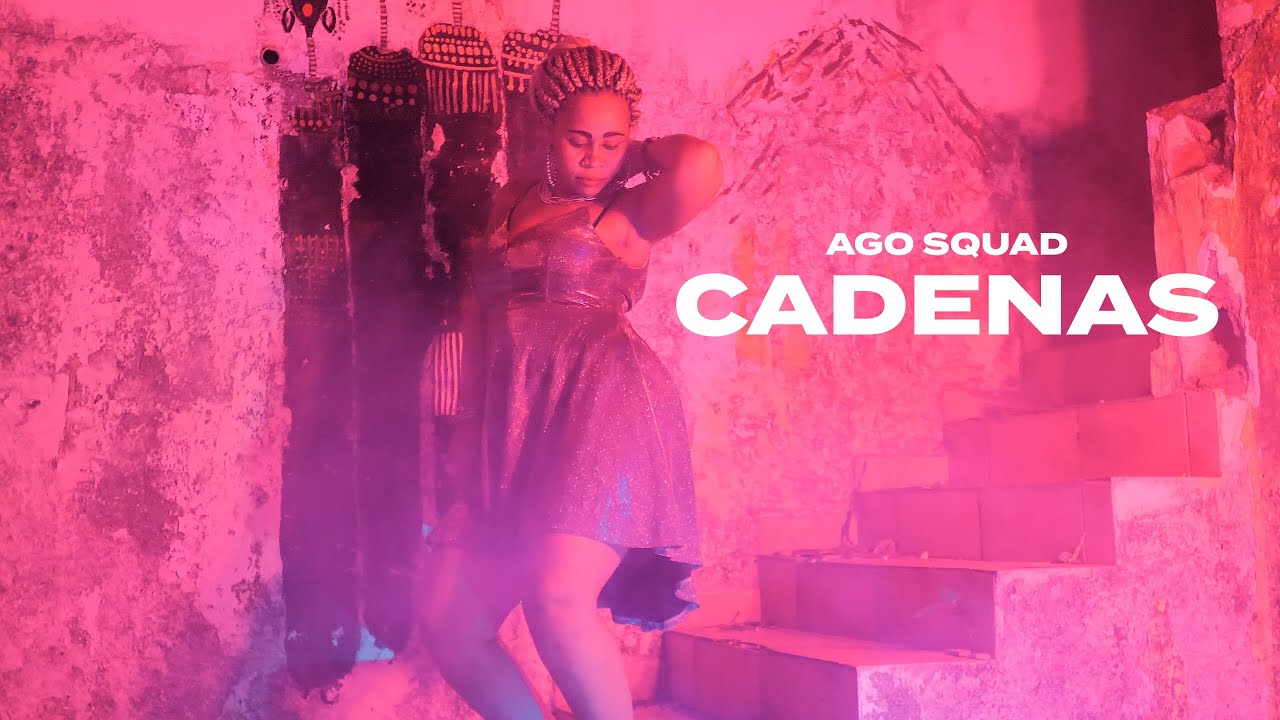 Ago Squad - Cadenas (Clip Officiel)
