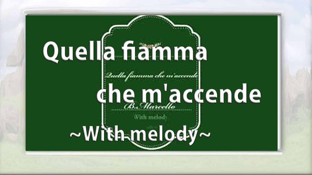 Quella fiamma che m'accende(With melody)g:/accompaniment・旋律付伴奏（楽譜付き）
