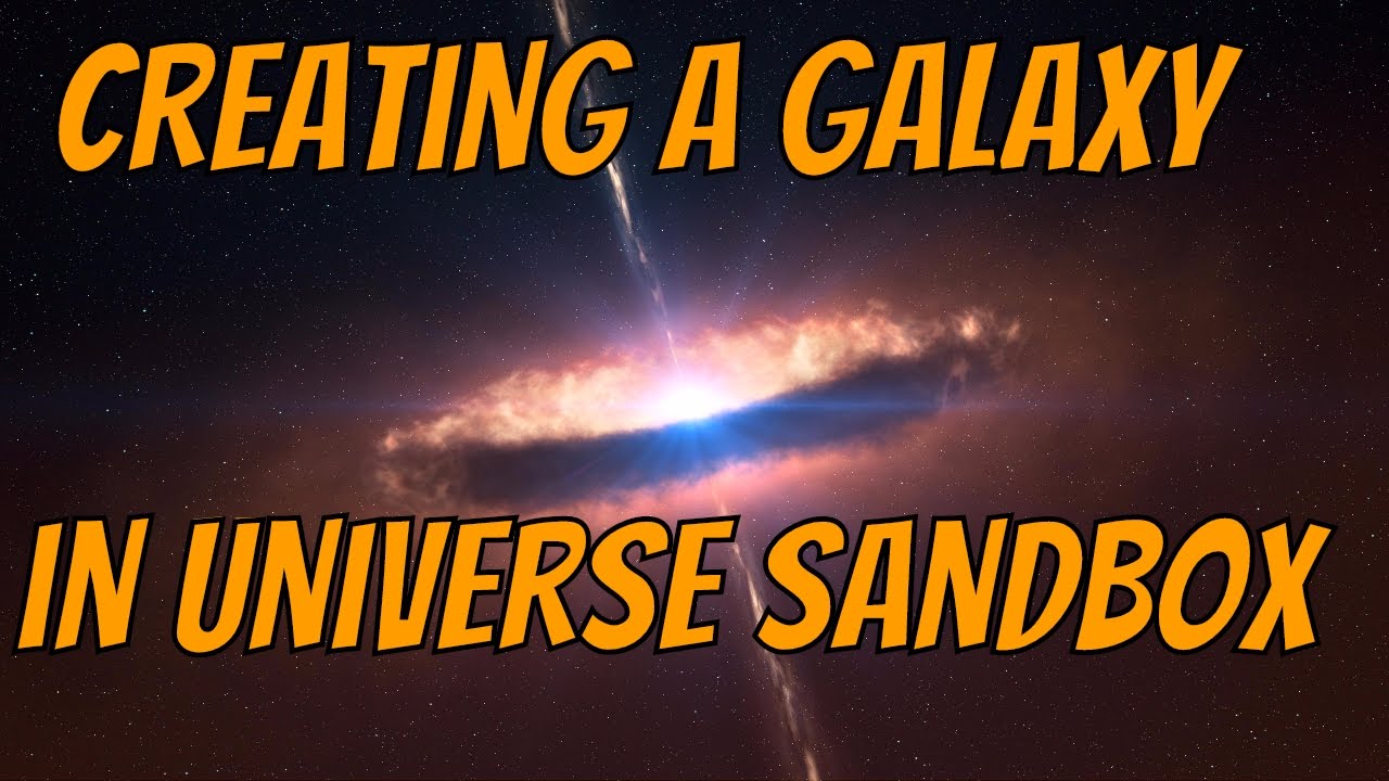 CREATING A GALAXY - Universe Sandbox 2 + Galactic Evolution