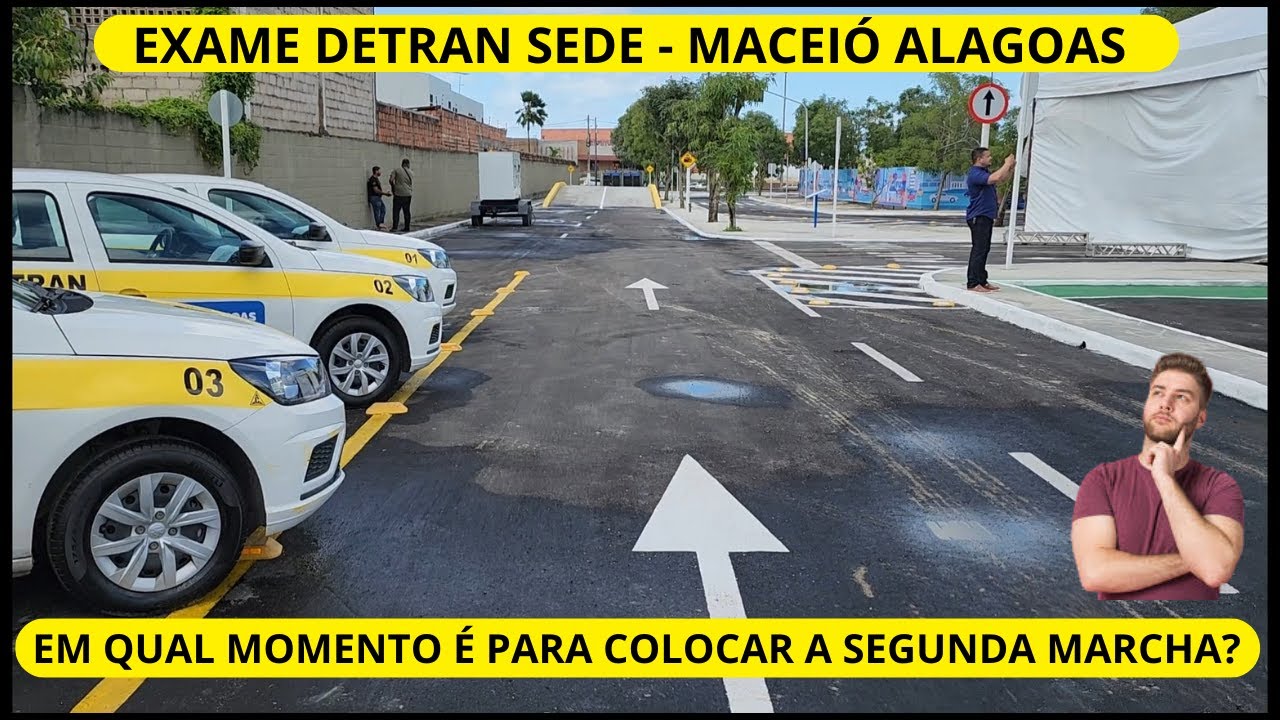 EM QUE MOMENTO COLOCAR A SEGUNDA MARCHA NO EXAME DETRAN SEDE MACEIÓ AL