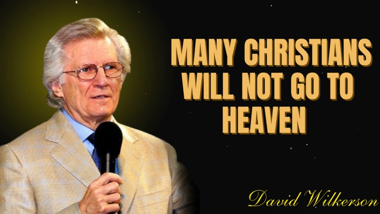 David Wilkerson Sermon |  Many Christians will not go to Heaven - Must Hear [Strong Warning]