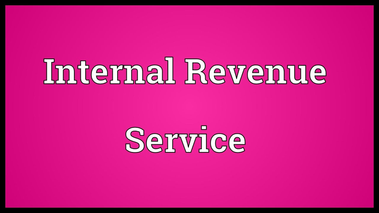 Internal Revenue Service Meaning
