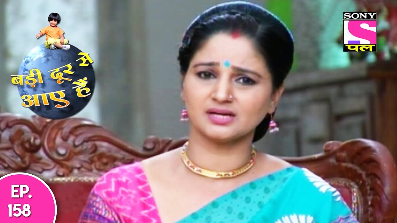 Badi Door Se Aaye Hain - बड़ी दूर से आये है - Episode 158 - 27th July, 2017