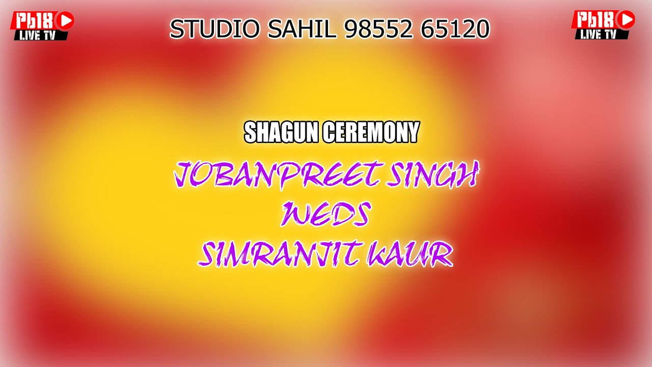 STUDIO SAHIL 98552 65120  || SHAGUN CEREMONY // JOBANPREET SINGH WEDS SIMRANJIT KAUR //