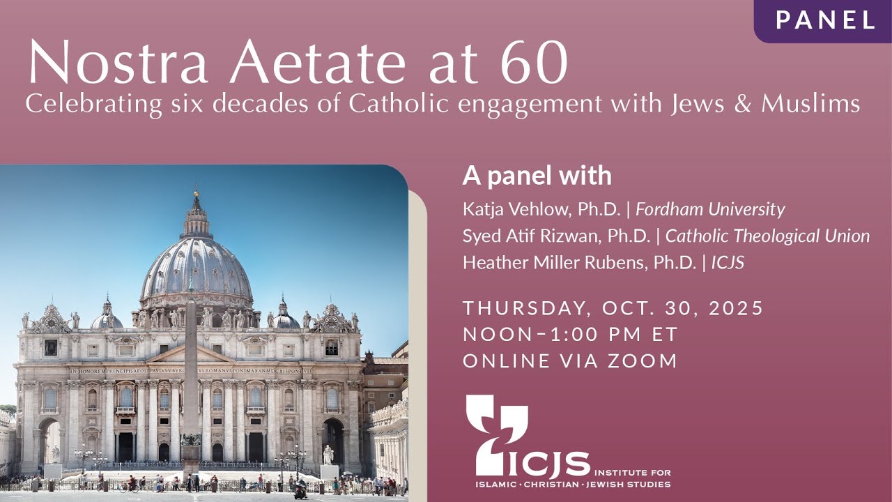Nostra Aetate at 60: Celebrating six decades of Catholic engagement with Jews & Muslims