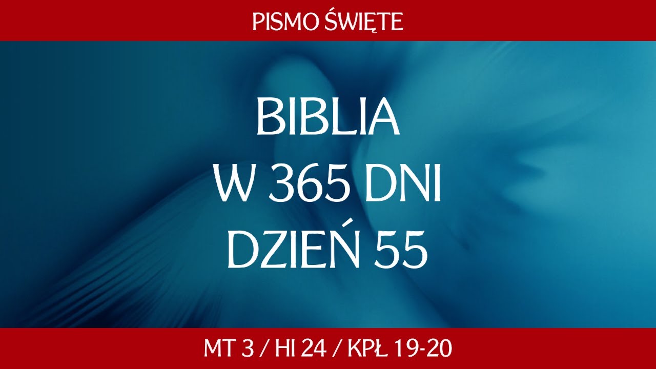 Dzień 55. Biblia przez 365 dni - Mt 3 / Hi 24 / Kpł 19-20