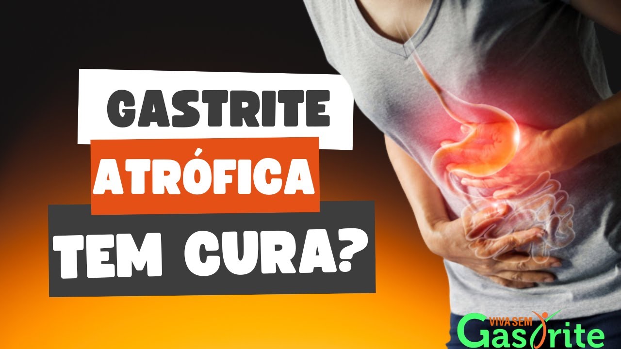 Gastrite Atrófica: entenda se é possível curar.
